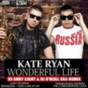 Kate Ryan - Wonderful Life (Dj Andy Light & Dj O'Neill Sax Radio Edit)