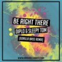 Diplo & Sleepy Tom - Be Right There