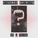 Kindred Spirits - Do U Think