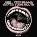 Dubskie & Algeronics & D-Day Ft. Ddark - Keep Runnin Your Mouth
