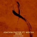 Joachim Pastor feat. Mischa - Fever