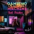 Gambino Sound Machine - Neck Breaker (Original mix)