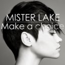 Mister Lake - Make A Choice (Original Mix)