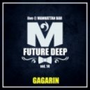 GAGARIN - FUTURE DEEP vol.14 (live @ MANHATTAN BAR)