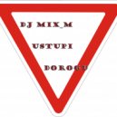 DJ MIX_M - USTUPI DOROGU (Original mix)