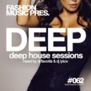 DJ Favorite & DJ Lykov - Deep House Sessions #062