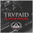 Trvpaid - Fucking Around (Original mix)