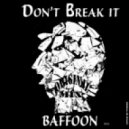 Baffoon - Don't Break It