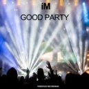 iM - Good Party (Original Mix)