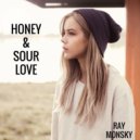 Ray Monsky - Honey & Sour Love