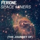 Ferione - Space Miners (The Journey Of) (Original Mix)
