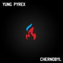 Yung Pyrex - Chernobyl