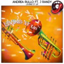 Andrea Rullo, J Randy - Living It Up (feat. J Randy) (Original Mix)