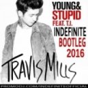 Travis Mills - Young Stupid (feat T.I.)