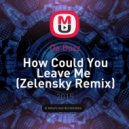 Da Buzz - How Could You Leave Me