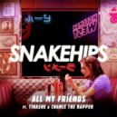 Snakehips feat. Tinashe - All My Friends (Sevnth Remix)
