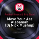 Robbie Rivera & Bro Berri - Move Your Ass Alabamah (Dj Nick Mushup)