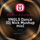 Bro Berri & Evangelos - VNGLS Dance (Dj Nick Mushup mix)