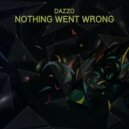 Dazzo - Nothing Went Wrong