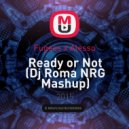 Fugees x Alesso - Ready or Not (Dj Roma NRG Mashup) (Mash-UP)