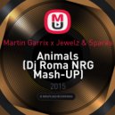 Martin Garrix x Jewelz & Sparks - Animals (Dj Roma NRG Mash-UP)