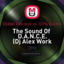 Global DeeJays vs. Dirty Ducks - The Sound Of D.A.N.C.E. (Dj Alex Work Mashup)