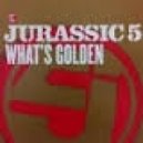 Jurassic 5 - Whats Golden