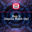 Party Favor vs. Eddie Mono & Star Sky - Bap U (Aquila Mash-Up)