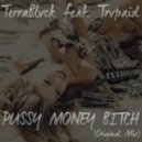 Terra Blvck & Trvpaid - Pussy Money Bitch (Original Mix)