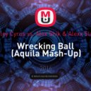 Miley Cyrus vs. Alex Shik & Alexx Slam - Wrecking Ball