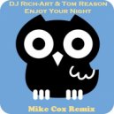 DJ Rich-Art & Tom Reason - Enjoy Your Night (Mike Cox Remix) (DJ Rich-Art & Tom Reason - Enjoy Your Night)