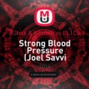 R3hab & KSHMR vs FL1CS - Strong Blood Pressure (Joel Savvi Mashup)