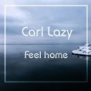 Carl Lazy - Feel Home