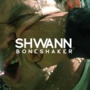 Shwann - Boneshaker (Original mix)