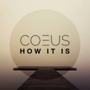 Coeus - How It Is