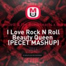 Joan Jett & the Blackhearts x Burns - I Love Rock N Roll Beauty Queen (PECET MASHUP)