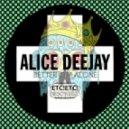 Alice Deejay - Better Off Alone