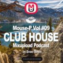 Mouse-P - Mixupload Club House Podcast #09 by Sven Slevin ()