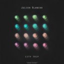 Julien Blanche - City Trip (Original Mix)