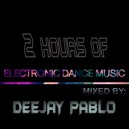 Deejay Pablo - 2 Hours Of EDM (PROMO MIX)