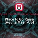 Investo feat. Tara McDonald vs. Bodybangers - Place to Go Raise (Aquila Mash-Up)