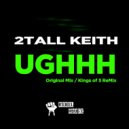 2 Tall Keith - Ughhh (Original Mix)