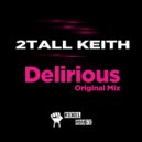 2 Tall Keith - Delirious (Original Mix)