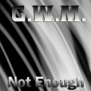 G.W.M - Not Enough (Original Mix) (Original)