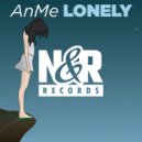 AnMe - Lonely (Original Mix)