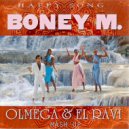 Boney M, Fedde Le Grand - Give Me Happy Song (Olmega & El Ravi Mush up) ((Olmega & El Ravi Mush up))