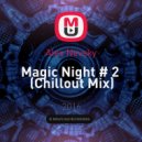 Alex Nevsky - Magic Night # 2 (Chillout Mix)