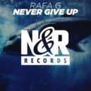 Rafa G - Never Give Up (Original Mix)