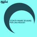 TCM, Marc Evans, CC - Felt Like Heaven (feat. Marc Evans) (CC Remix)