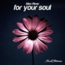 Max River - For Your Soul